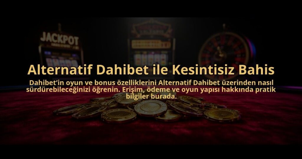 Alternatif-Dahibet-ile-Kesintisiz-Bahis-overlay-1784474847.jpg