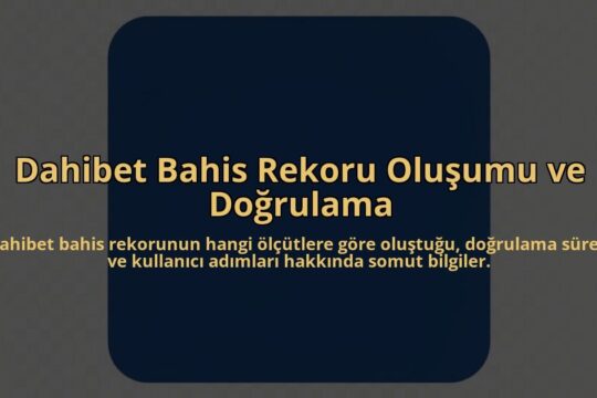 Dahibet-Bahis-Rekoru-Olusumu-ve-Dogrulama-overlay-1785080864.jpg