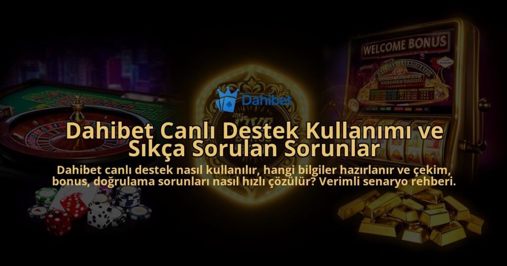 Dahibet-Canli-Destek-Kullanimi-ve-Sikca-Sorulan-Sorunlar-overlay-1786524860.jpg
