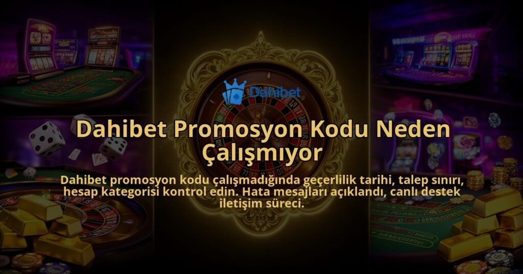 Dahibet-Promosyon-Kodu-Neden-Calismiyor-overlay-1786610586.jpg