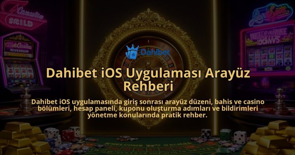 Dahibet-iOS-Uygulamasi-Arayuz-Rehberi-overlay-1786628369.jpg