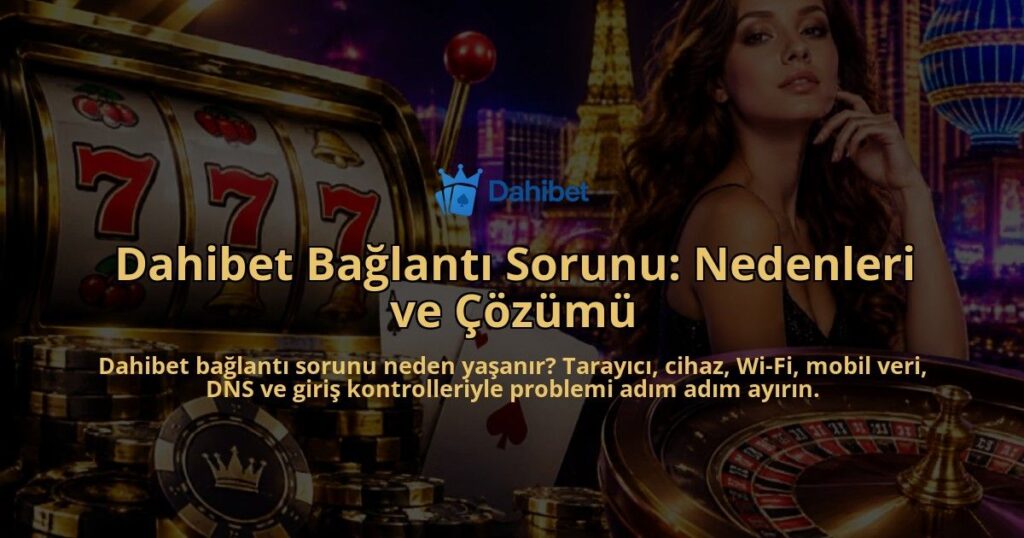 Dahibet-Baglanti-Sorunu-Nedenleri-ve-Cozumu-overlay-1790041836.jpg