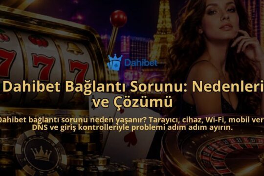 Dahibet-Baglanti-Sorunu-Nedenleri-ve-Cozumu-overlay-1790041836.jpg